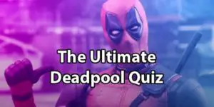 Deadpool Quiz: Test Your Trivia Knowledge