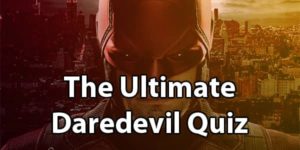 Daredevil Quiz: Test Your Knowledge Of  The “Man Without Fear”