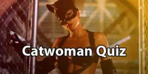 Catwoman Quiz: How Much Do You Know About ‘The Cat’?