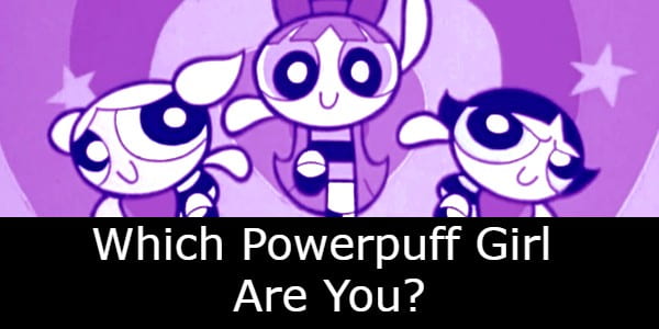 Which Powerpuff Girl Are You?